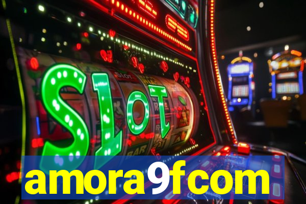 amora9fcom