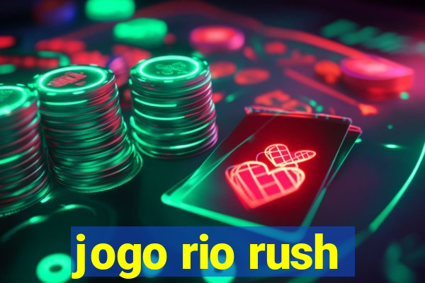 jogo rio rush