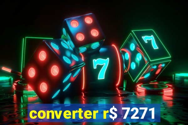 converter r$ 7271