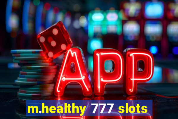 m.healthy 777 slots