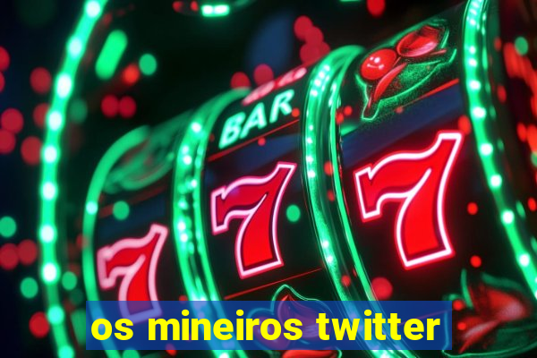 os mineiros twitter