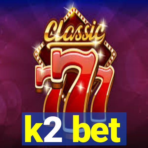 k2 bet