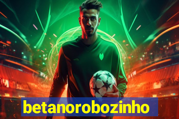 betanorobozinho