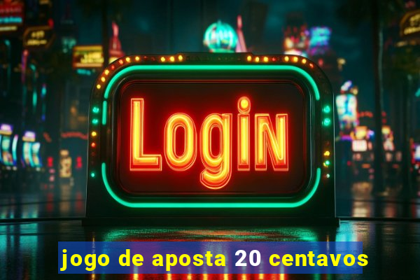 jogo de aposta 20 centavos