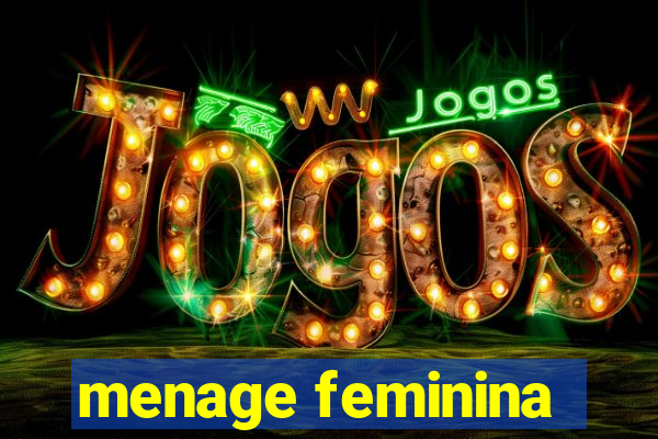 menage feminina