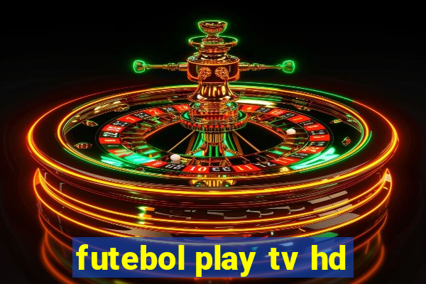 futebol play tv hd