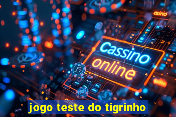 jogo teste do tigrinho