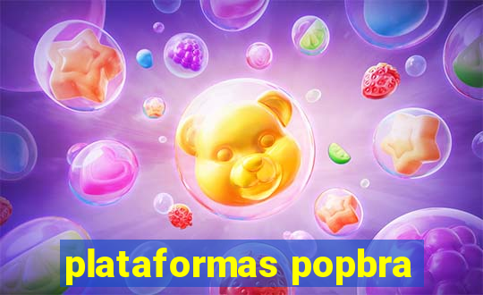 plataformas popbra