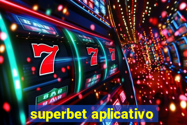 superbet aplicativo