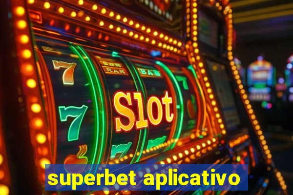 superbet aplicativo