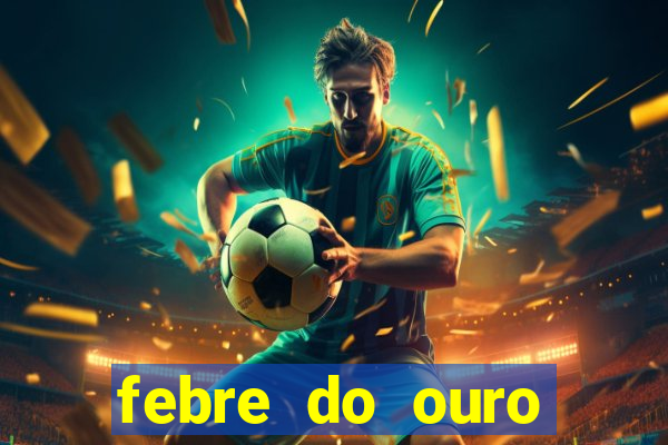 febre do ouro temporada 14