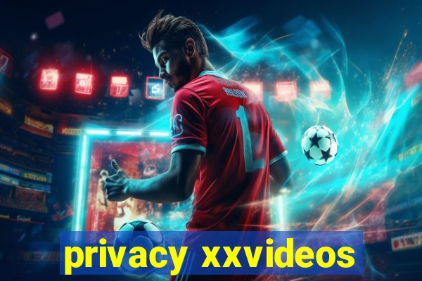 privacy xxvideos