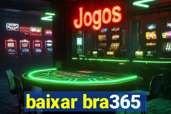 baixar bra365