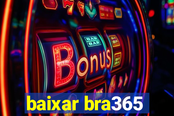 baixar bra365