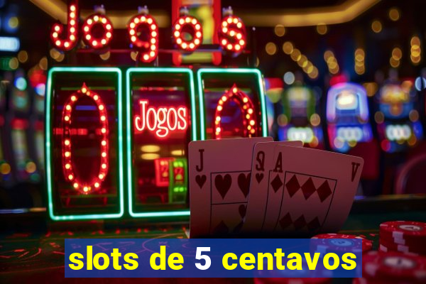 slots de 5 centavos