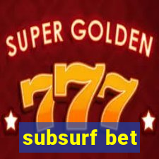 subsurf bet