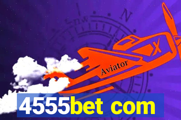 4555bet com