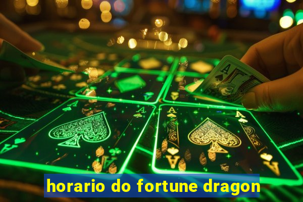 horario do fortune dragon