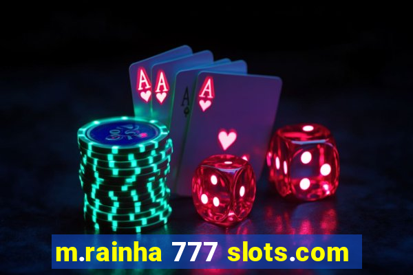 m.rainha 777 slots.com