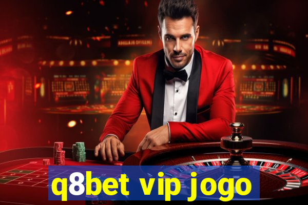 q8bet vip jogo