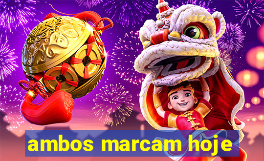 ambos marcam hoje