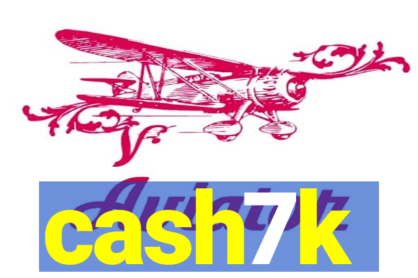 cash7k