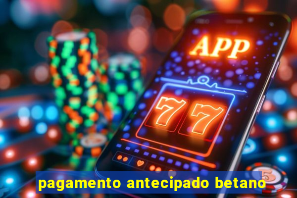 pagamento antecipado betano