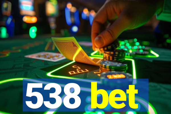 538 bet