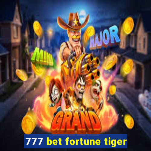 777 bet fortune tiger