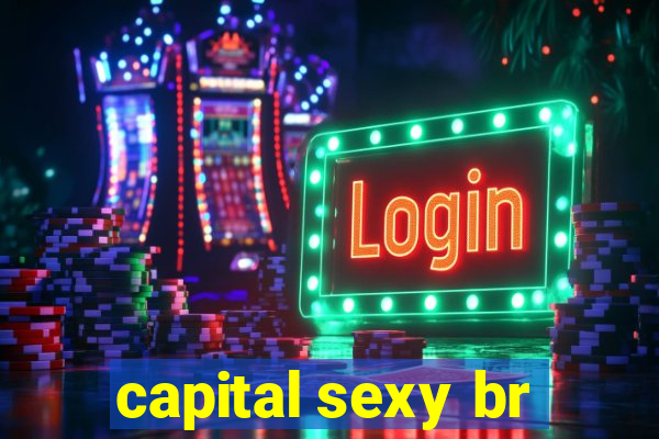 capital sexy br