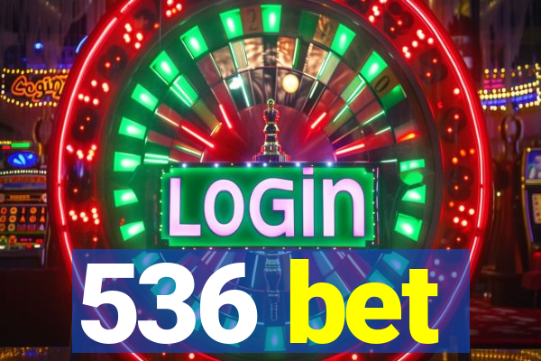 536 bet