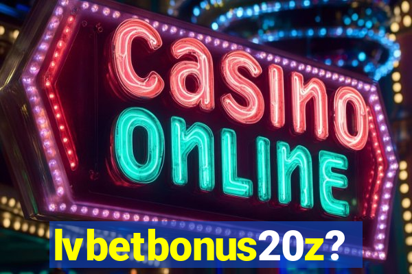 lvbetbonus20z?