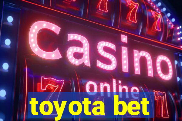 toyota bet