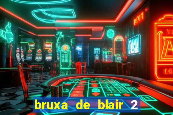 bruxa de blair 2 filme completo dublado