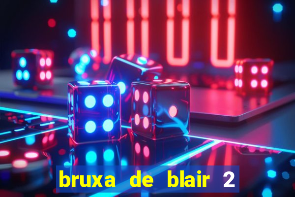 bruxa de blair 2 filme completo dublado