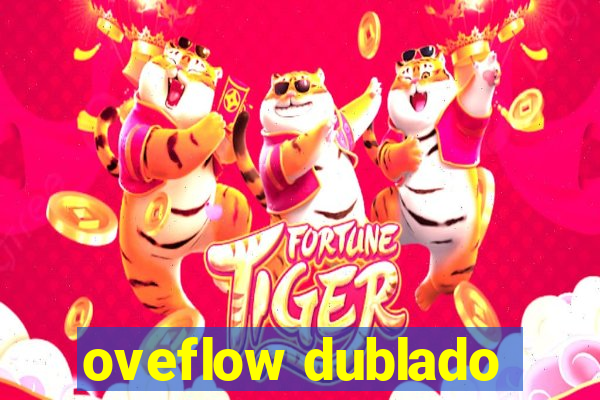 oveflow dublado