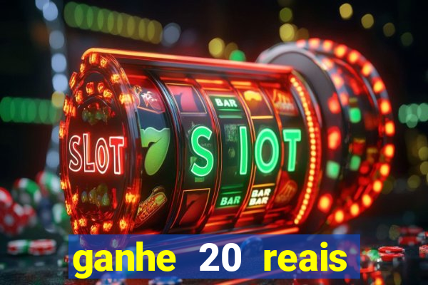 ganhe 20 reais para apostar cassino