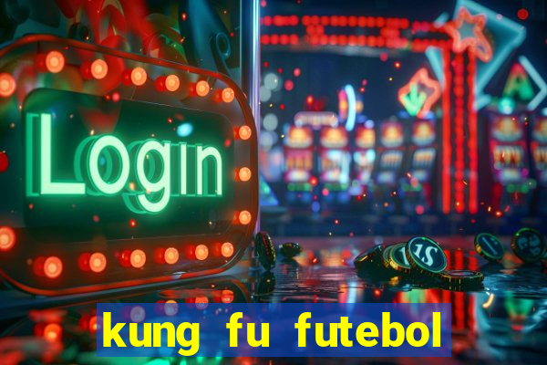 kung fu futebol clube dublado online