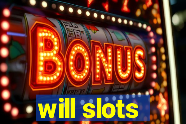 will slots