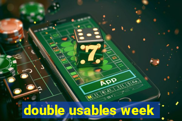 double usables week