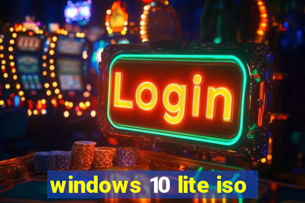 windows 10 lite iso