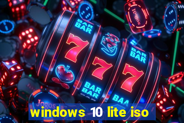 windows 10 lite iso