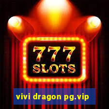 vivi dragon pg.vip