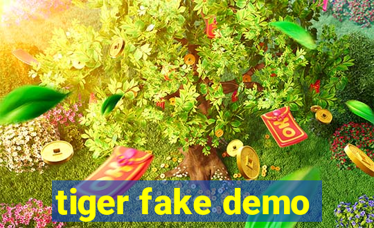 tiger fake demo