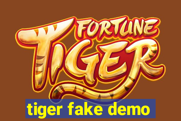 tiger fake demo