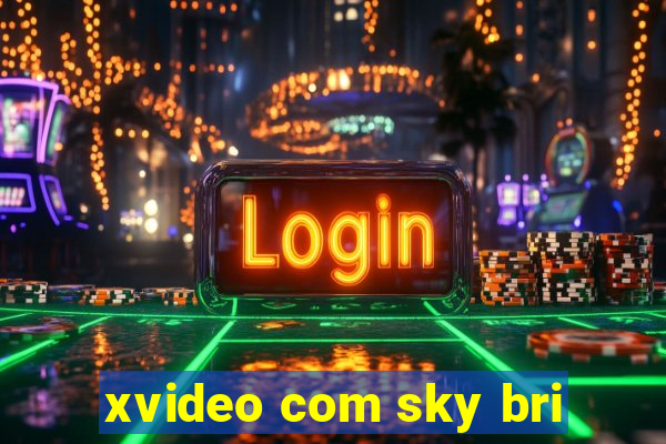 xvideo com sky bri