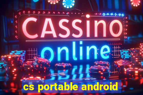 cs portable android