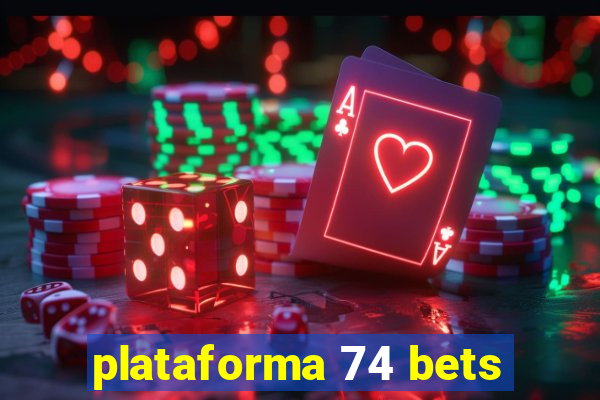 plataforma 74 bets