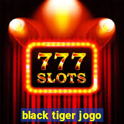 black tiger jogo