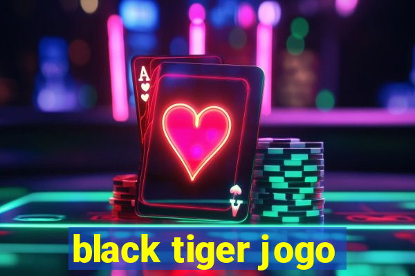 black tiger jogo